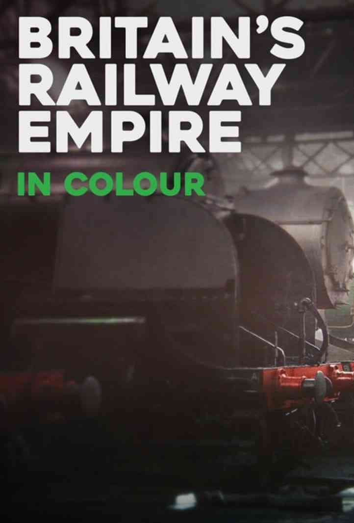 《彩色的英国铁路帝国 第一季》免费在线播放｜纪录·英国