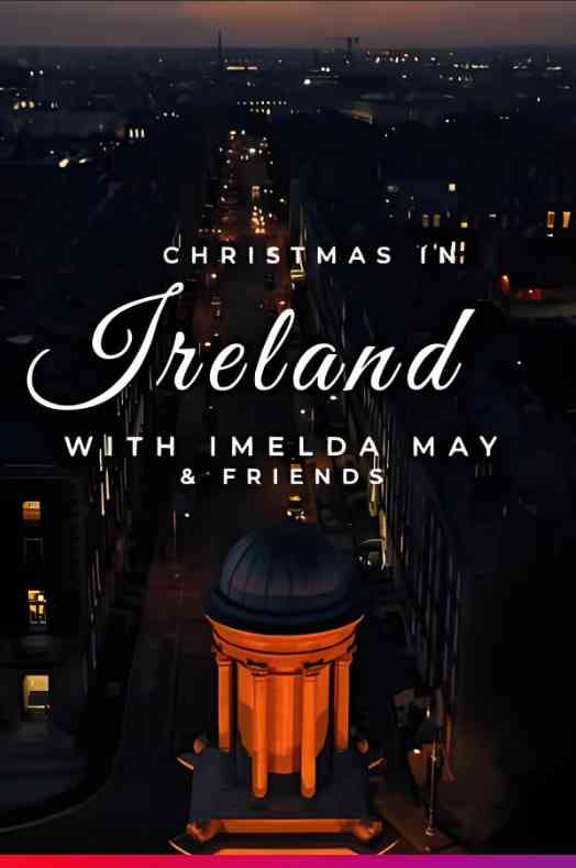 《与伊梅尔达·梅和朋友们一起在爱尔兰过圣诞节》免费高清无广告在线播放|音乐·爱尔兰·2022