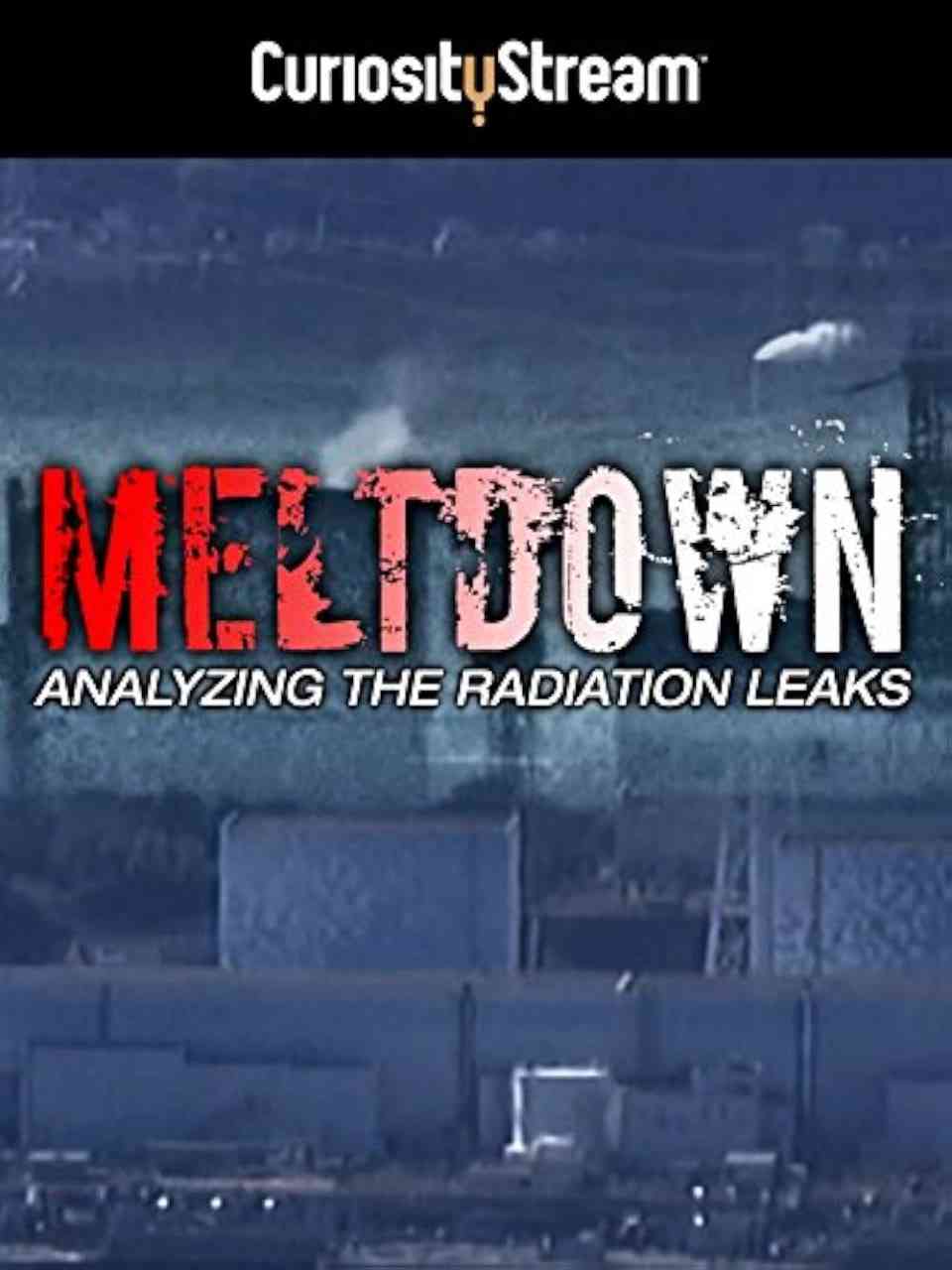 《熔毁：分析辐射泄漏》免费高清无广告在线播放|纪录·日本·2015